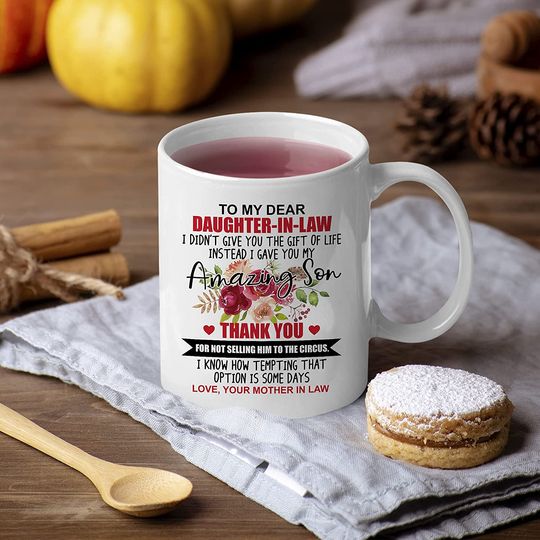To My Dear Daughter in Law I Gave You My Amazing Son Mug