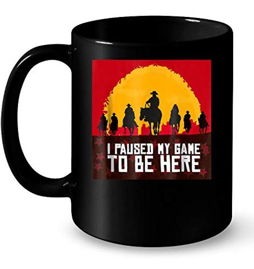 I Paused My Game To Be Here Red Dead Redemption Coffee Mug