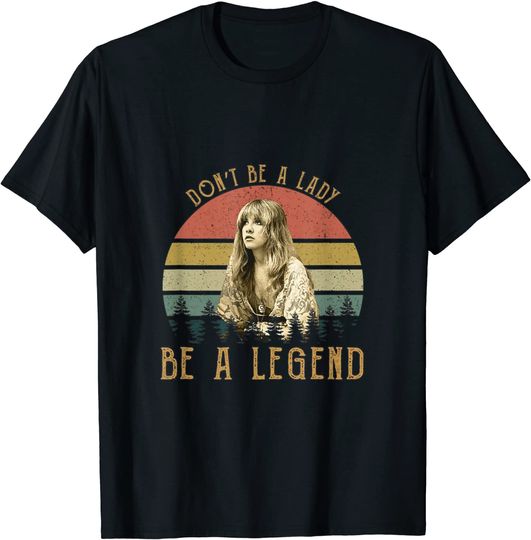 Discover Don't Be A Lady Be A Legend T-Shirt