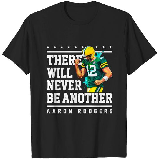 There Will Never Be  Another Aaron Rodgers T-Shirts