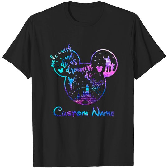 Make A Wish And Do As Dreamers Do Custom Name T-Shirts
