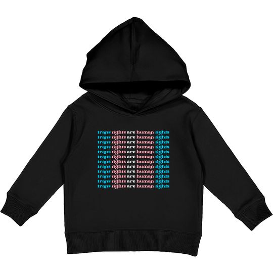 Trans Rights Are Human Rights Kids Pullover Hoodie