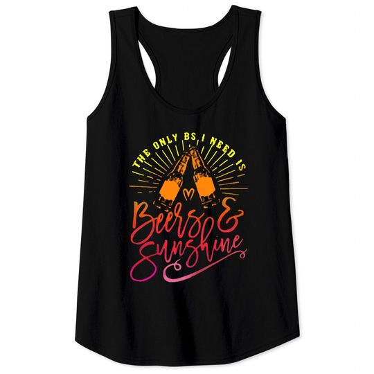Discover The Only BS I Need is Beers Sunshine Tank Tops
