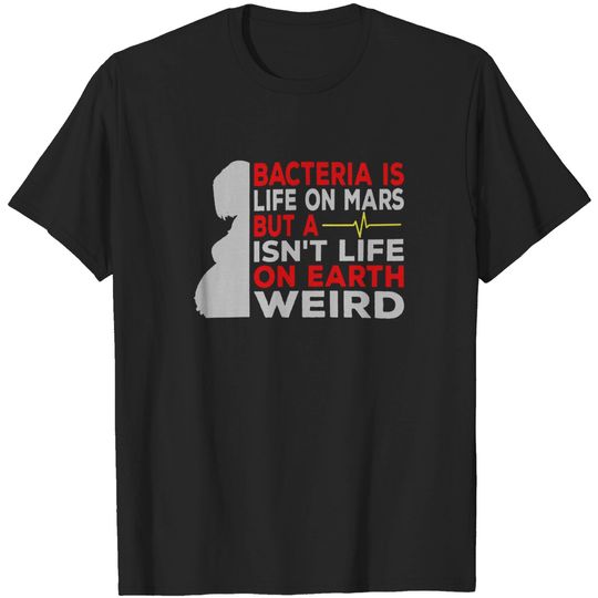Discover Tom Macdonald Bacteria is Life On Mars But A Heartbeat Isn't Life On Earth Shirt.