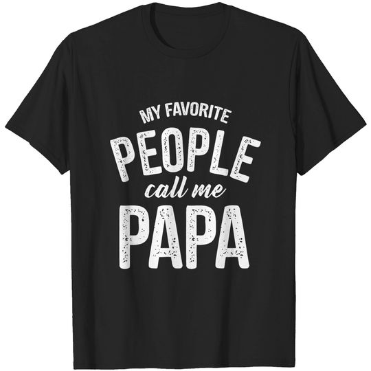 Discover Mens My Favorite People Call Me Papa T Shirt Funny Humor Father Tee for Guys