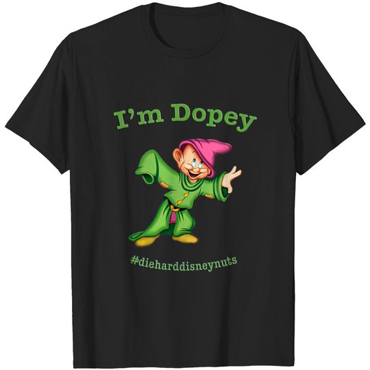 Discover DDN I’m Dopey - Diehard Disney Nuts - T-Shirt