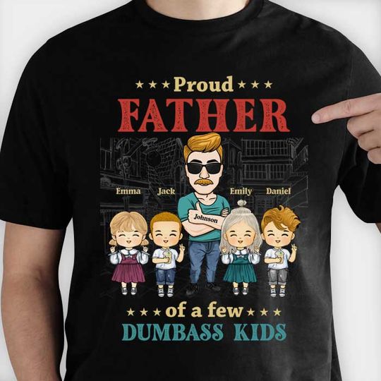 Discover Proud Father Of A Dumbass Kid - Personalized Unisex T-Shirt
