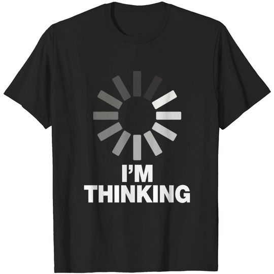 Discover I'm Thinking Funny Sayings T-shirt T-shirt
