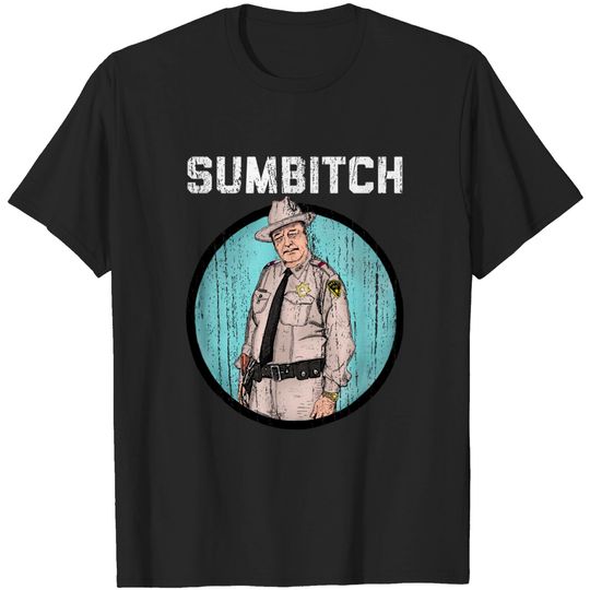 Discover Sumbitch - Smokey And The Bandit - T-Shirt