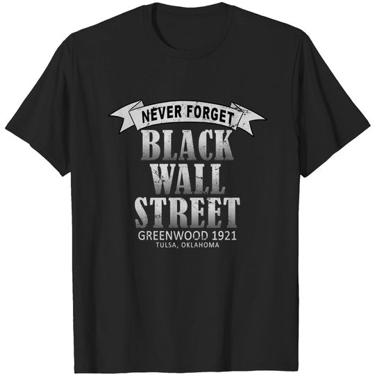 Discover Black Wall Street Tulsa Massacre 1921 - Black Wall Street - T-Shirt