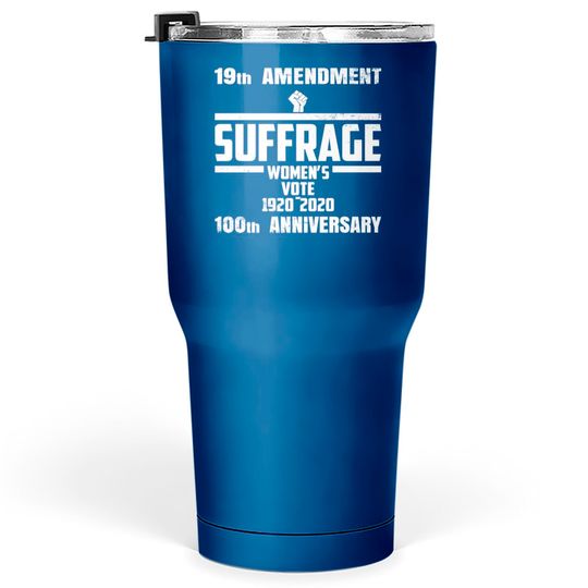 Discover Suffrage Centennial 1920-2020 Womens Right To Vote Tumblers 30 oz
