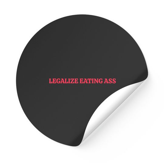Discover Legalize Eating Ass Stickers