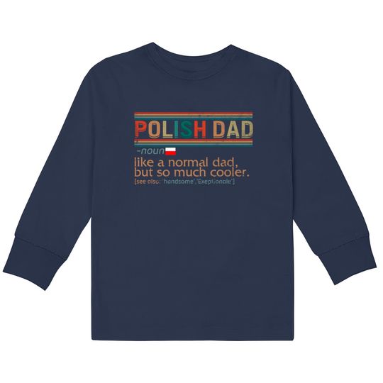 Discover Polish Dad Definition Shirt, Funny Polish Dad,  Kids Long Sleeve T-Shirts