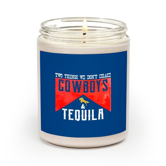 Discover Two Things We Don't Chase Cowboys And Tequila Humor Scented Candles