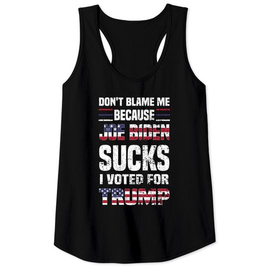 Discover Dont Blame because Biden Sucks - Joe Biden Sucks - Tank Tops