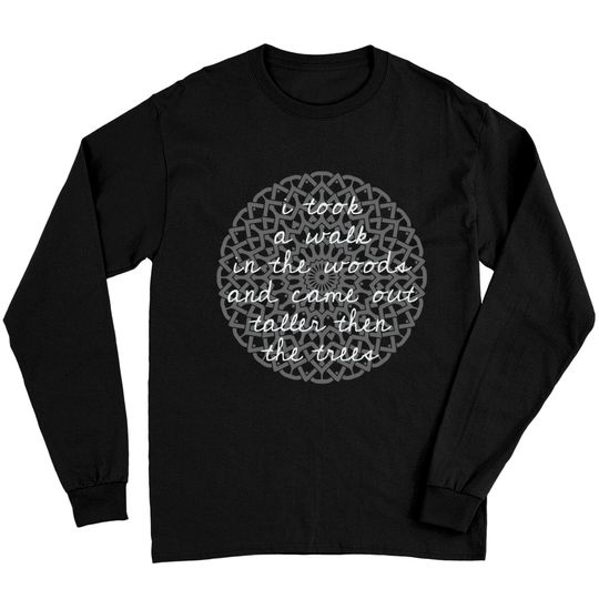 Discover I take a walk into the woods - Thoreau - Nature - Long Sleeves