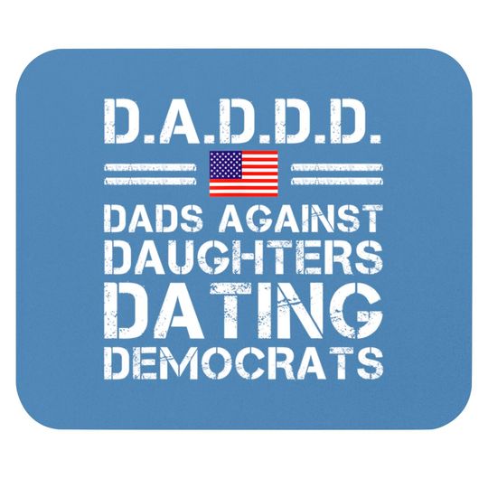 Discover Dads Against Daughters Dating Mouse Pads Democrats