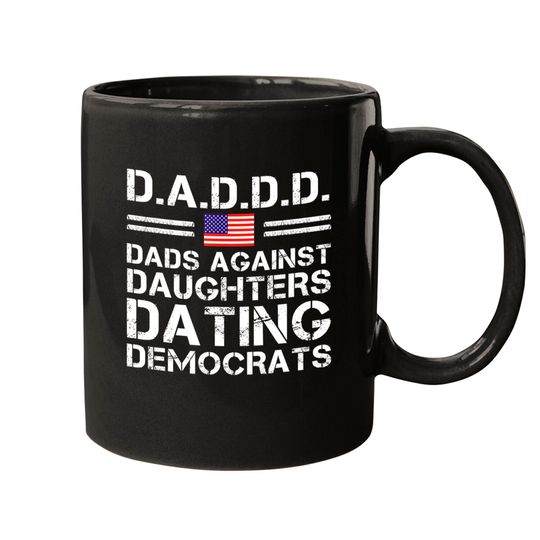 Discover Dads Against Daughters Dating Mugs Democrats