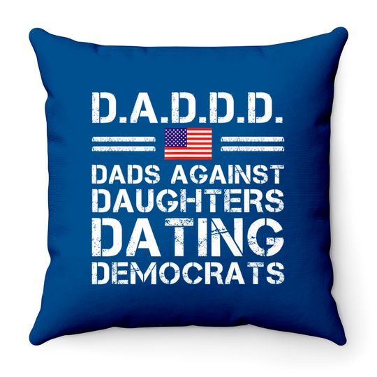 Discover Dads Against Daughters Dating Throw Pillows Democrats