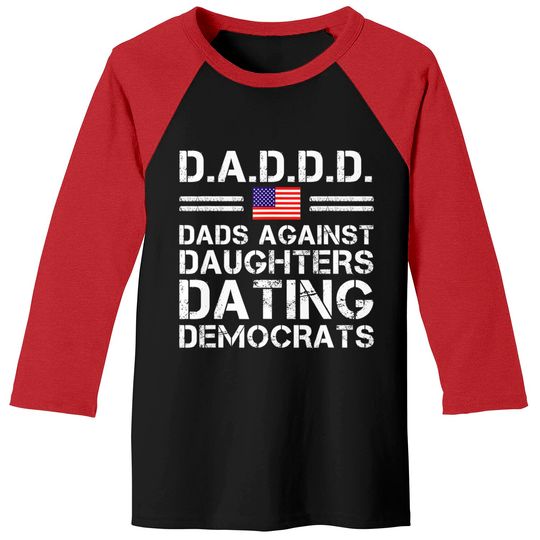 Discover Dads Against Daughters Dating Baseball Tees Democrats