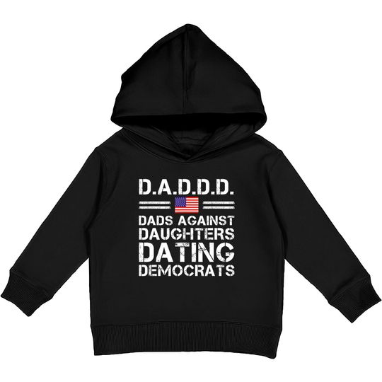 Discover Dads Against Daughters Dating Kids Pullover Hoodies Democrats