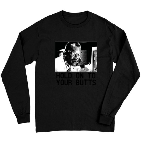 Discover HOLD ON TO YOUR BUTTS Long Sleeves