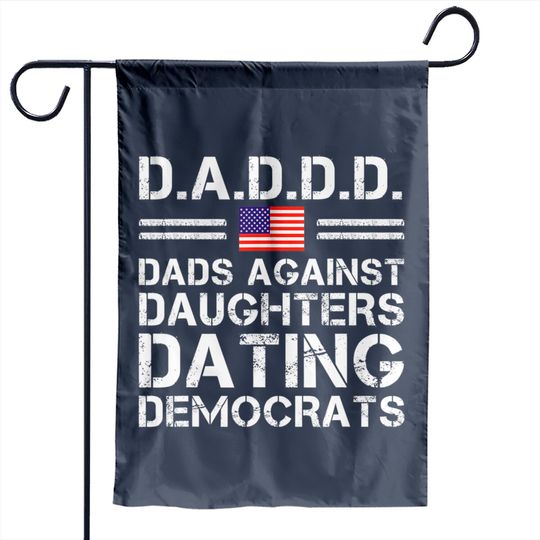 Discover Dads Against Daughters Dating Garden Flags Democrats