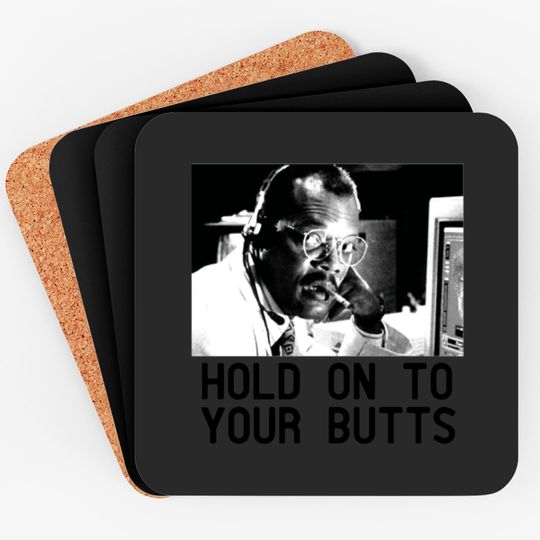 Discover HOLD ON TO YOUR BUTTS Coasters