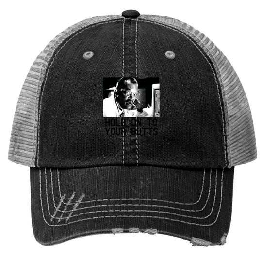 Discover HOLD ON TO YOUR BUTTS Trucker Hats