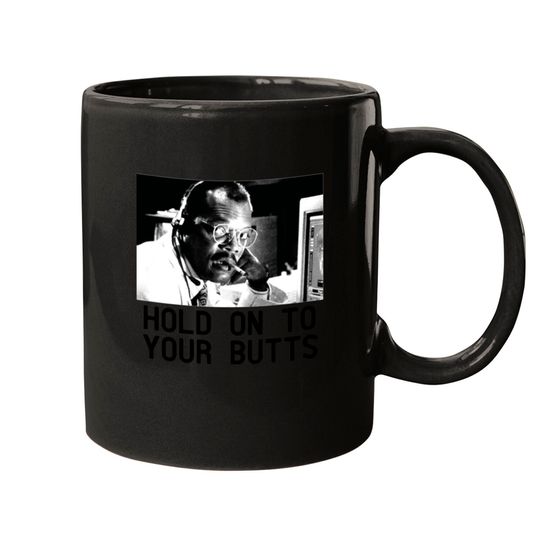 Discover HOLD ON TO YOUR BUTTS Mugs