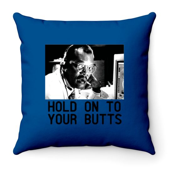 Discover HOLD ON TO YOUR BUTTS Throw Pillows