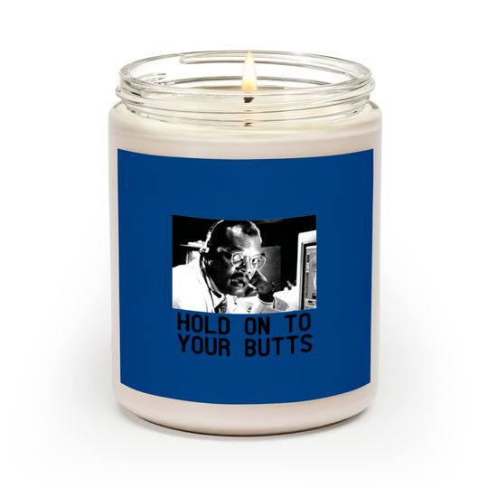 Discover HOLD ON TO YOUR BUTTS Scented Candles