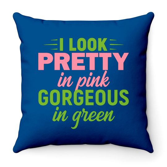 Discover I Look Pretty In Pink Gorgeous In Green HBCU AKA Throw Pillows