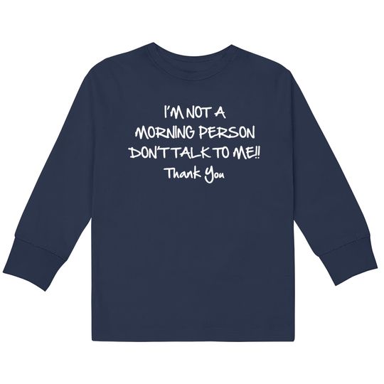 Discover Not A Morning Person  Kids Long Sleeve T-Shirts
