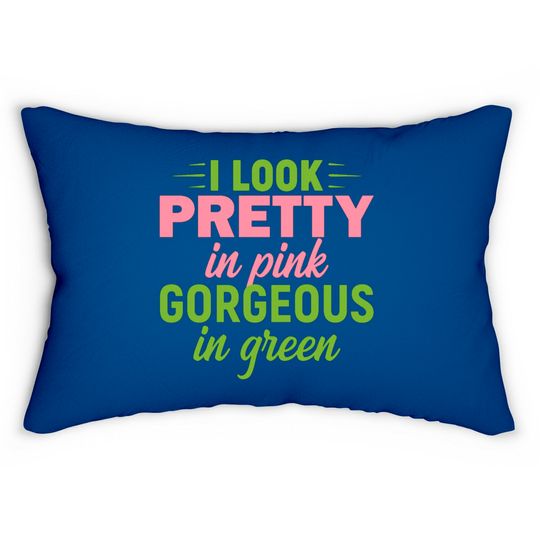 Discover I Look Pretty In Pink Gorgeous In Green HBCU AKA Lumbar Pillows