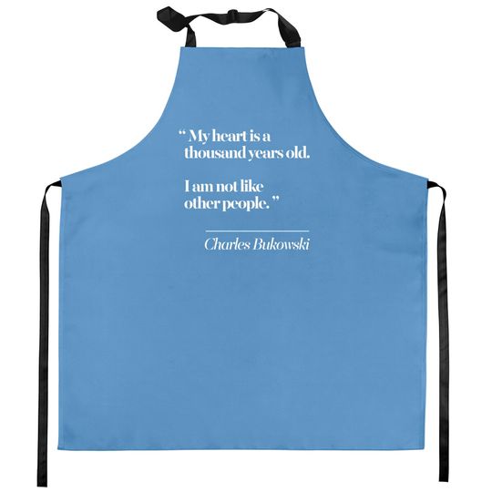 Discover Charles Bukowski Literary Quote - Charles Bukowski Quote - Kitchen Aprons