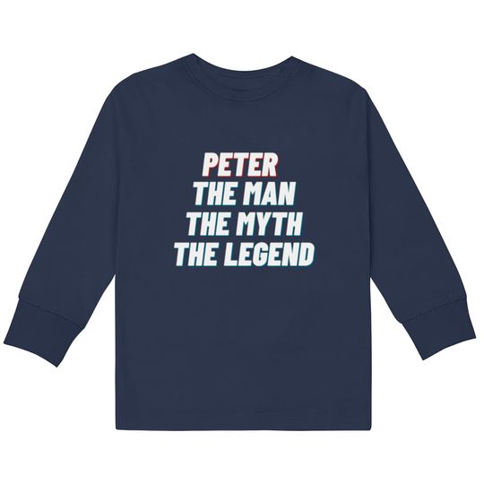 Discover Peter The Man The Myth The Legend  Kids Long Sleeve T-Shirts