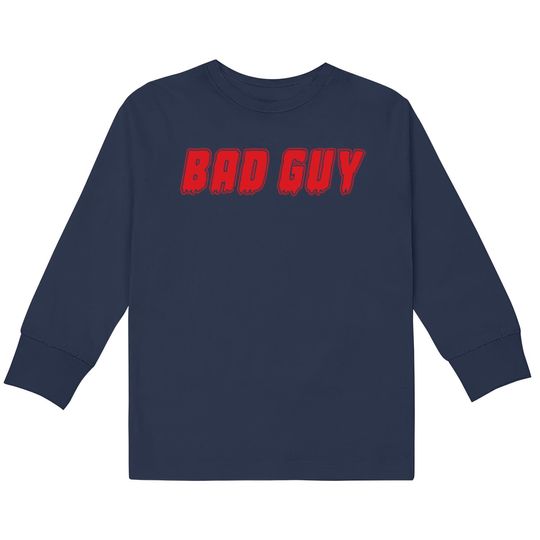 Discover "Bad Guy"  Kids Long Sleeve T-Shirts  Kids Long Sleeve T-Shirts