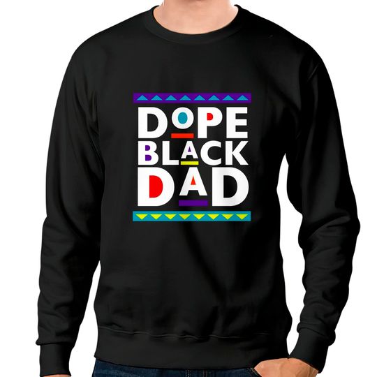 Discover Dope Black Dad Sweatshirts, Father's Day Sweatshirts