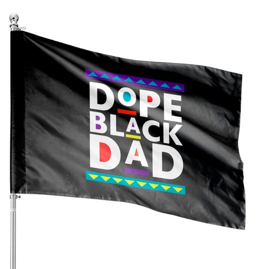 Discover Dope Black Dad House Flags, Father's Day House Flags