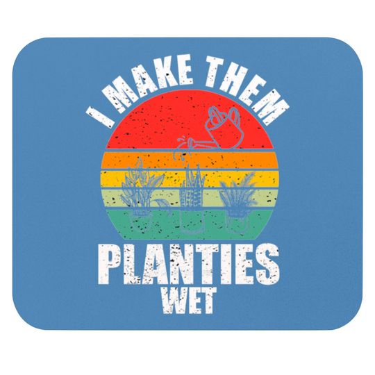 Discover I Make Them Planties Wet Mouse Pads