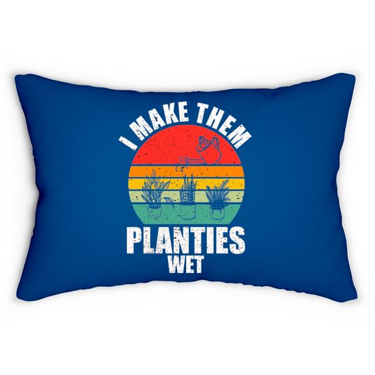 Discover I Make Them Planties Wet Lumbar Pillows