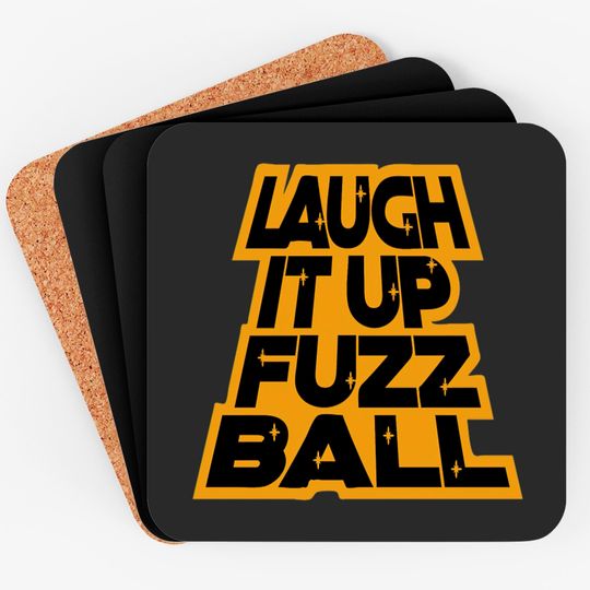 Discover LAUGH IT UP FUZZBALL Coasters