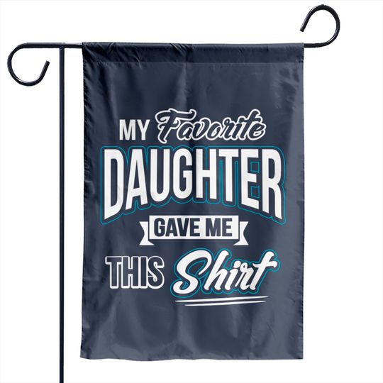 Discover My Favorite Daughter Gave Me This Father's Day Gift Garden Flags Garden Flags
