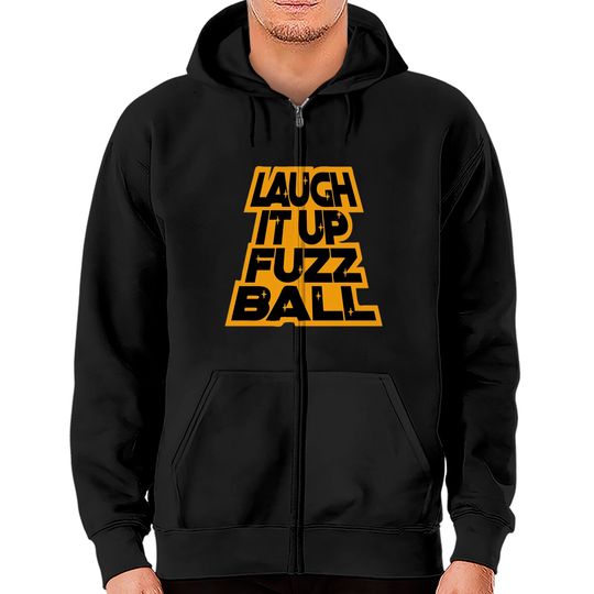 Discover LAUGH IT UP FUZZBALL Zip Hoodies