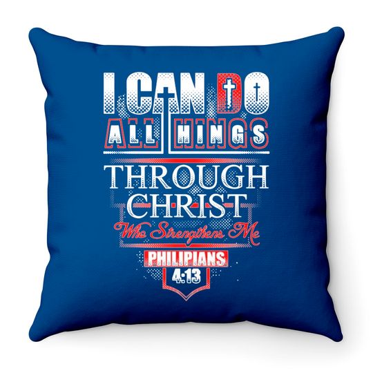 Discover Philippians - I Can Do All Things Through Christ Throw Pillows