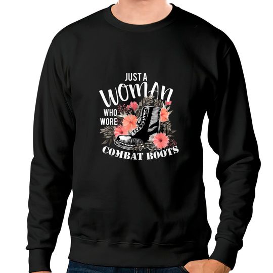 Discover Just A Woman Wore Combat Boots Veteran Sweatshirts