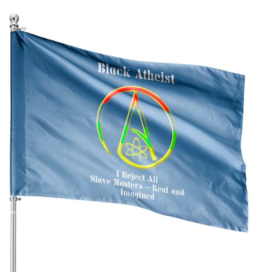 Discover Black Atheist - Black Atheist -- I Reject All Sl House Flags
