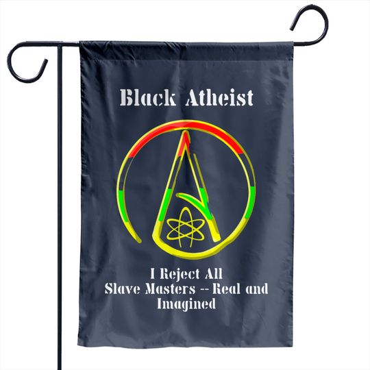 Discover Black Atheist - Black Atheist -- I Reject All Sl Garden Flags
