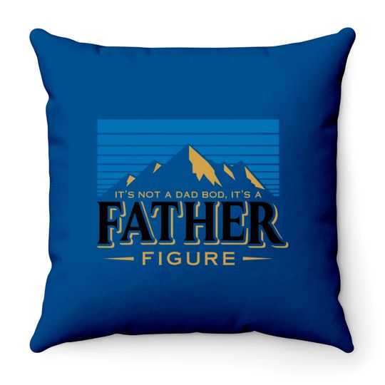 Discover It's Not A Dad Bod It's A Father Figure Mountain  Throw Pillows